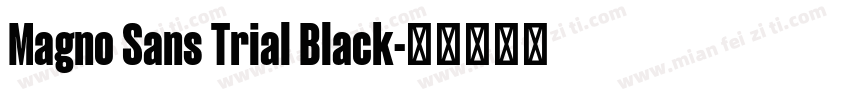 Magno Sans Trial Black字体转换